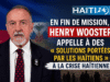 នៅចុងបញ្ចប់នៃបេសកកម្ម លោក Henry Wooster អំពាវនាវឱ្យ “ដំណោះស្រាយដែលនាំមកដោយជនជាតិហៃទីចំពោះវិបត្តិហៃទី” ។ ព័ត៌មានចុងក្រោយពីប្រទេសហៃទី៖ នយោបាយ សន្តិសុខ សេដ្ឋកិច្ច វប្បធម៌។